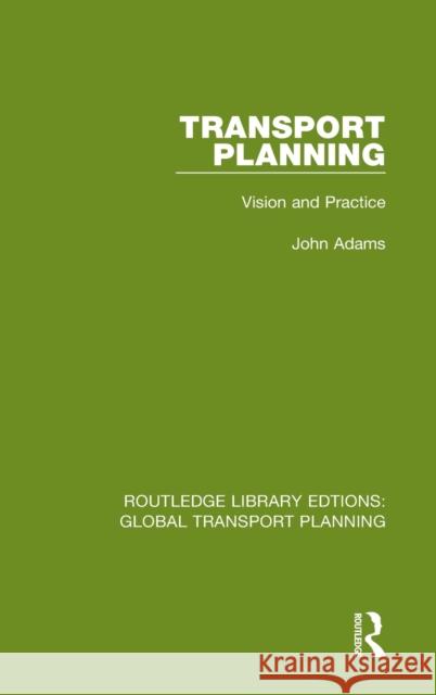 Transport Planning: Vision and Practice John Adams 9780367725549