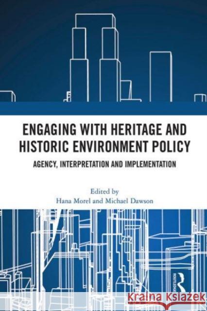 Engaging with Heritage and Historic Environment Policy  9780367725754 Taylor & Francis Ltd
