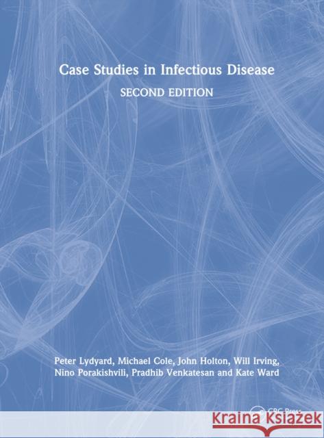 Case Studies in Infectious Disease Kate Ward 9780367725877 Taylor & Francis Ltd