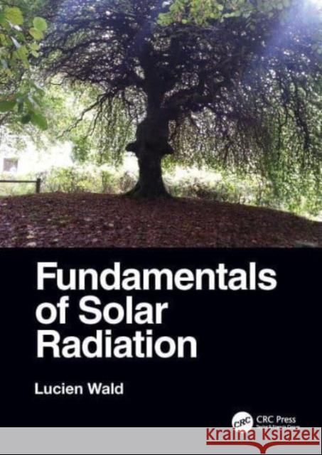 Fundamentals of Solar Radiation Lucien Wald 9780367725921 CRC Press