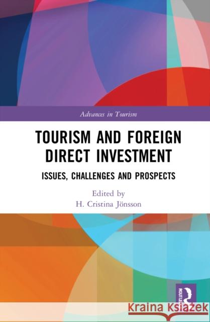 Tourism and Foreign Direct Investment: Issues, Challenges and Prospects J 9780367725945 Routledge