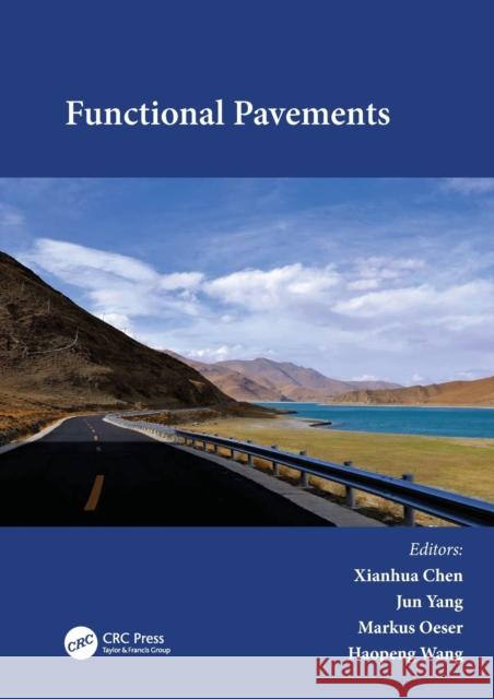 Functional Pavements: Proceedings of the 6th Chinese-European Workshop on Functional Pavement Design (Cew 2020), Nanjing, China, 18-21 Octob Chen, Xianhua 9780367726102 CRC Press