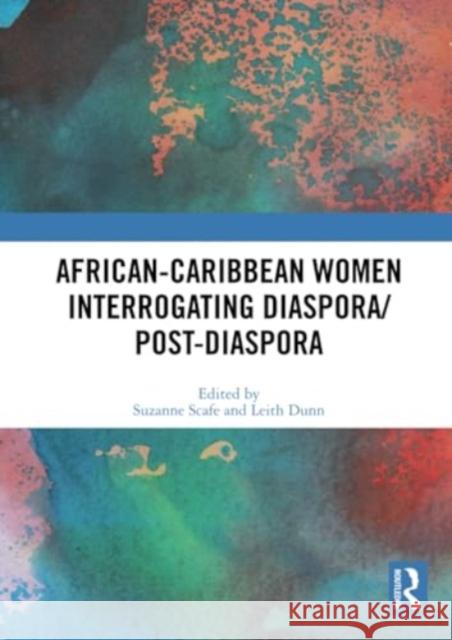 African-Caribbean Women Interrogating Diaspora/Post-Diaspora  9780367726140 Taylor & Francis Ltd