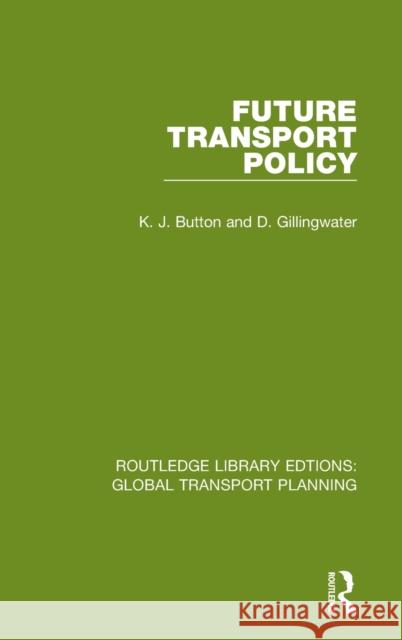 Future Transport Policy K. J. Button D. Gillingwater 9780367726584 Routledge