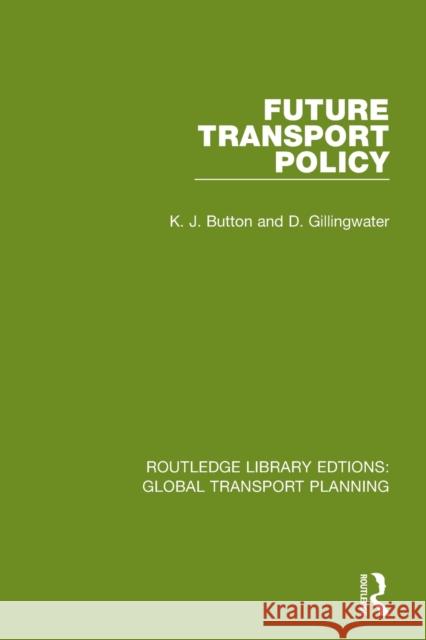 Future Transport Policy K. J. Button D. Gillingwater 9780367726638 Routledge