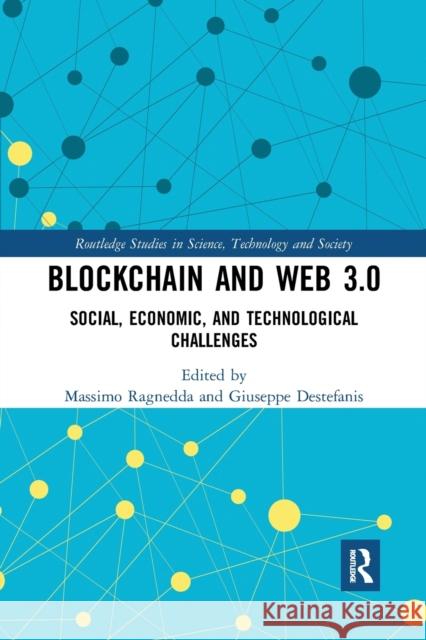Blockchain and Web 3.0: Social, Economic, and Technological Challenges Massimo Ragnedda Giuseppe Destefanis 9780367726928