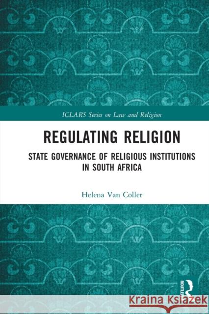 Regulating Religion: State Governance of Religious Institutions in South Africa Helena Va 9780367726966 Routledge