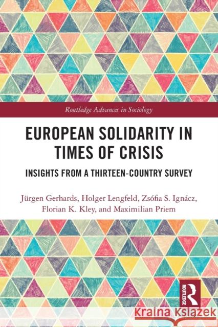 European Solidarity in Times of Crisis: Insights from a Thirteen-Country Survey J Gerhards Holger Lengfeld Zs 9780367727093