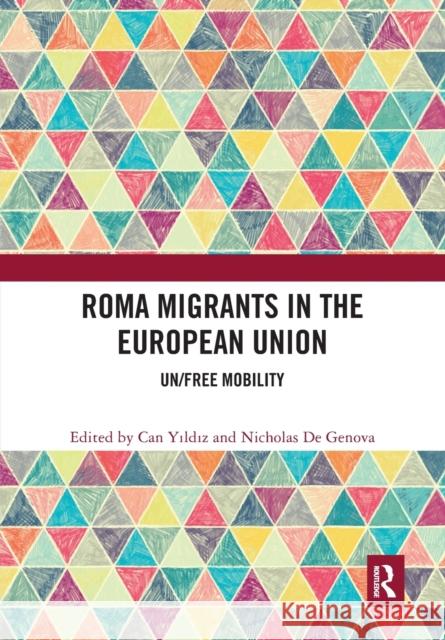 Roma Migrants in the European Union: Un/Free Mobility Can Yıldız Nicholas D 9780367727369 Routledge