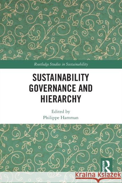 Sustainability Governance and Hierarchy Philippe Hamman 9780367727413 Routledge