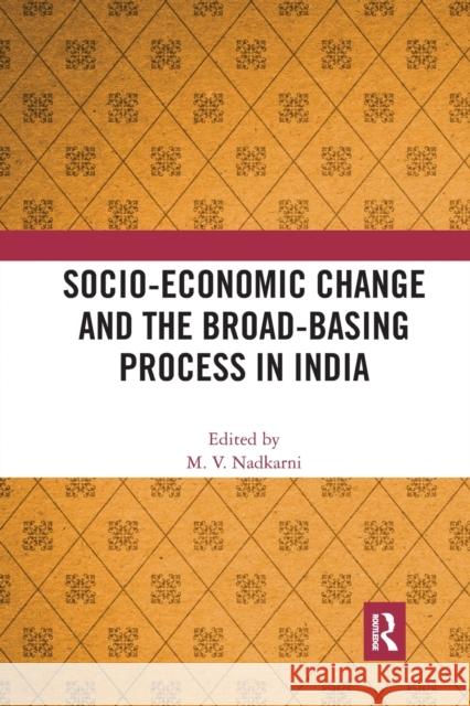 Socio-Economic Change and the Broad-Basing Process in India M. V. Nadkarni 9780367727604 Routledge Chapman & Hall