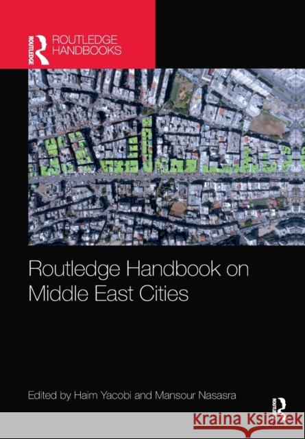 Routledge Handbook on Middle East Cities Haim Yacobi Mansour Nasasra 9780367727642