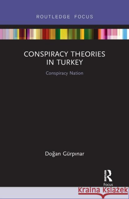 Conspiracy Theories in Turkey: Conspiracy Nation G 9780367727703 Routledge