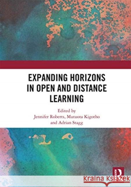 Expanding Horizons in Open and Distance Learning Jennifer Roberts Mutuota Kigotho Adrian Stagg 9780367727833 Routledge