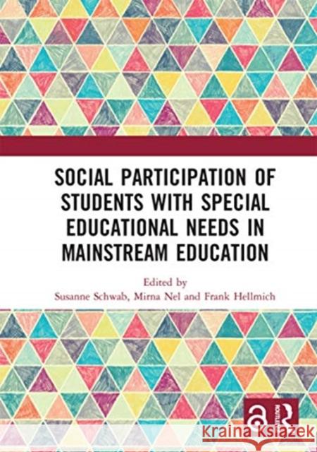 Social Participation of Students with Special Educational Needs in Mainstream Education Susanne Schwab Mirna Nel Frank Hellmich 9780367727840