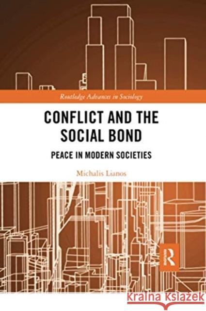 Conflict and the Social Bond: Peace in Modern Societies Michalis Lianos 9780367728250 Routledge