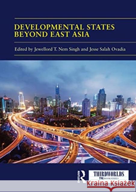 Developmental States Beyond East Asia Jewellord T. Ne Jesse Salah Ovadia 9780367728458 Routledge