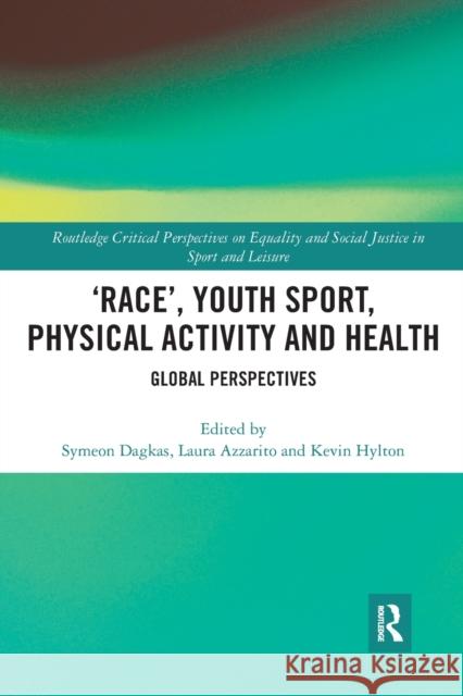 'Race', Youth Sport, Physical Activity and Health: Global Perspectives Dagkas, Symeon 9780367728571 Routledge