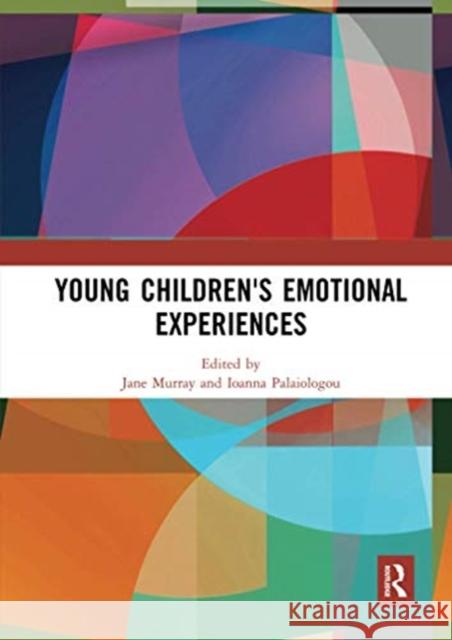 Young Children's Emotional Experiences Jane Murray Ioanna Palaiologou 9780367728960 Routledge