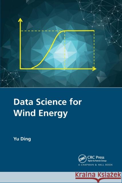 Data Science for Wind Energy Yu Ding 9780367729097 CRC Press