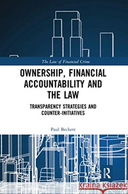 Ownership, Financial Accountability and the Law: Transparency Strategies and Counter-Initiatives Paul Beckett 9780367729158 Routledge