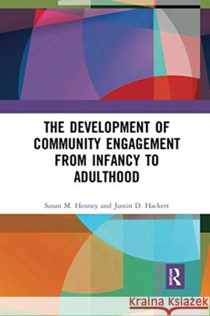 The Development of Community Engagement from Infancy to Adulthood Susan Henney Justin Hackett 9780367729301 Routledge