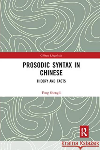 Prosodic Syntax in Chinese: Theory and Facts Feng Shengli 9780367729400