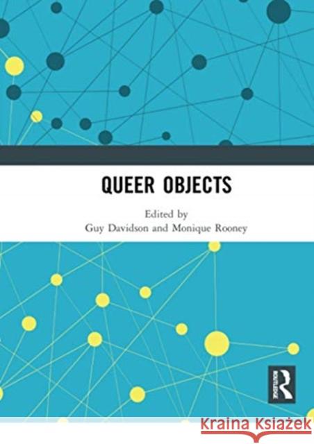 Queer Objects Guy Davidson Monique Rooney 9780367729448 Routledge