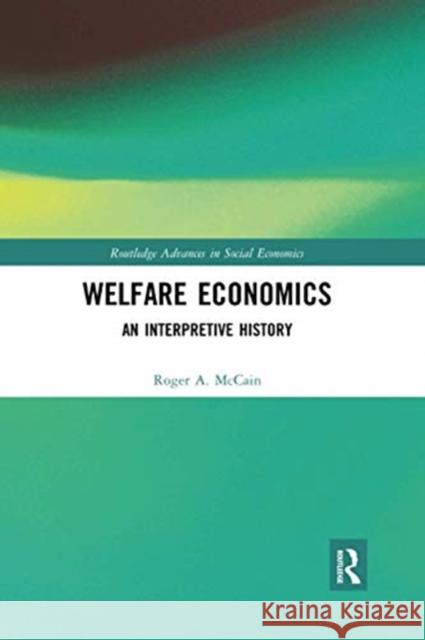 Welfare Economics: An Interpretive History Roger A. McCain 9780367729592 Routledge