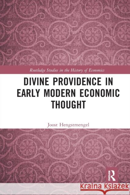 Divine Providence in Early Modern Economic Thought Joost Hengstmengel 9780367729684