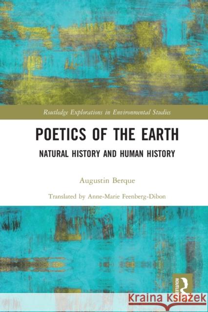 Poetics of the Earth: Natural History and Human History Augustin Berque 9780367729806 Routledge