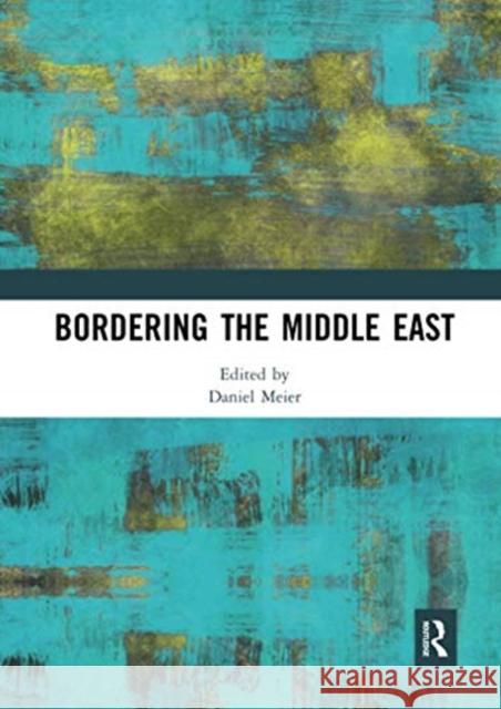 Bordering the Middle East Daniel Meier 9780367729844