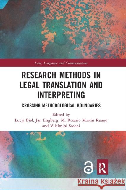 Research Methods in Legal Translation and Interpreting: Crossing Methodological Boundaries Lucja Biel Jan Engberg Rosario Mart 9780367730000