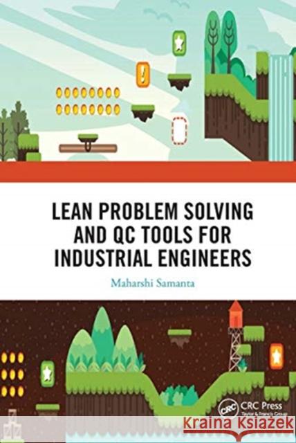 Lean Problem Solving and Qc Tools for Industrial Engineers Maharshi Samanta 9780367730048 CRC Press