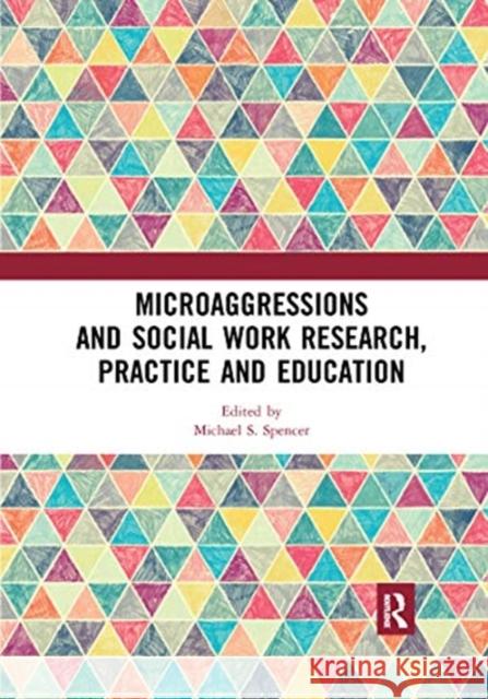 Microaggressions and Social Work Research, Practice and Education Michael S. Spencer 9780367730079 Routledge