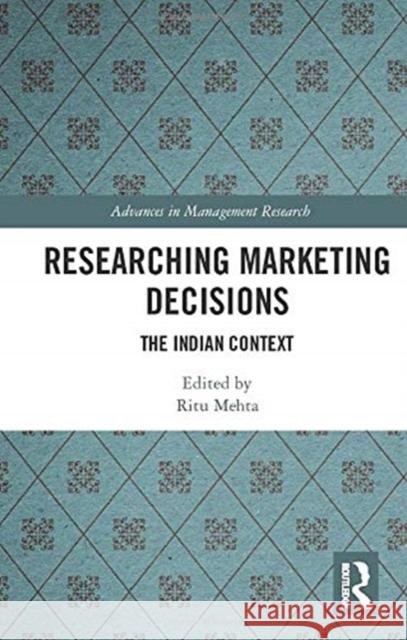 Researching Marketing Decisions: The Indian Context Ritu Mehta 9780367730161 Routledge Chapman & Hall