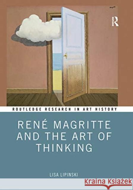 René Magritte and the Art of Thinking Lipinski, Lisa 9780367730291 Routledge