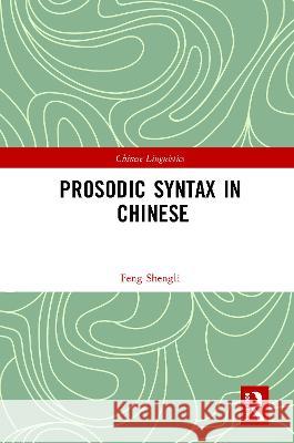 Prosodic Syntax in Chinese Feng Shengli 9780367730314 Routledge