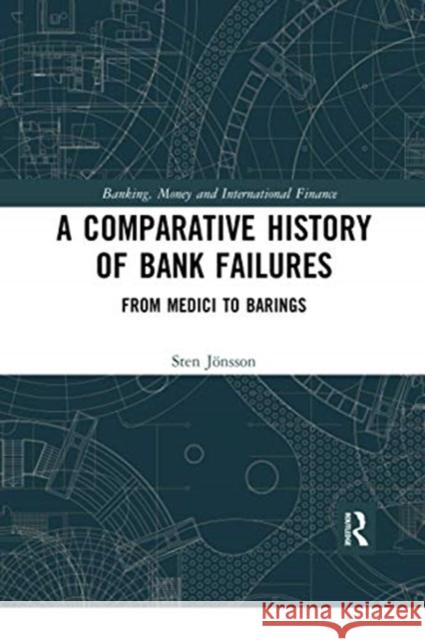 A Comparative History of Bank Failures: From Medici to Barings Sten Jonsson 9780367730512