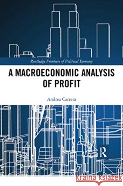 A Macroeconomic Analysis of Profit Andrea Carrera 9780367730581