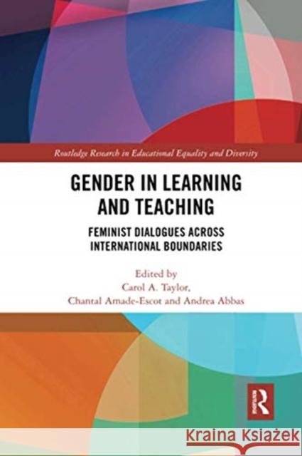 Gender in Learning and Teaching: Feminist Dialogues Across International Boundaries Carol Taylor Chantal Amade-Escot Andrea Abbas 9780367730642 Routledge