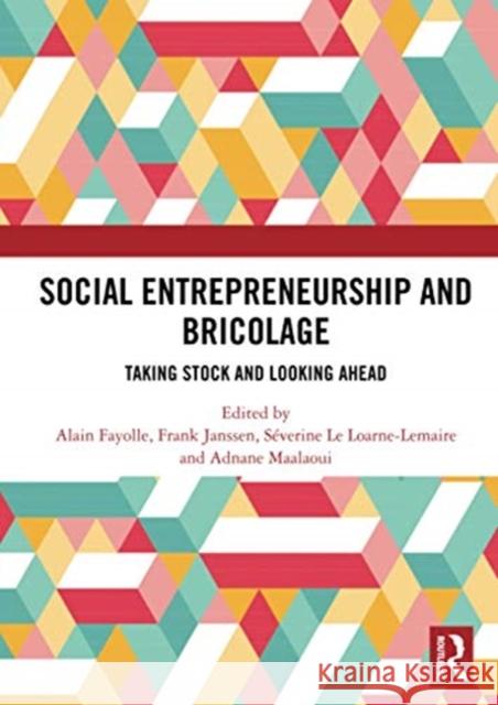 Social Entrepreneurship and Bricolage: Taking Stock and Looking Ahead Alain Fayolle Frank Janssen S 9780367730833