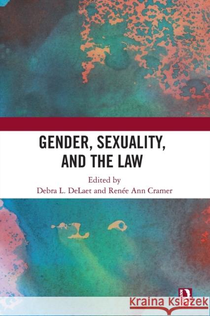 Gender, Sexuality, and the Law Debra L. Delaet Ren 9780367730840 Routledge