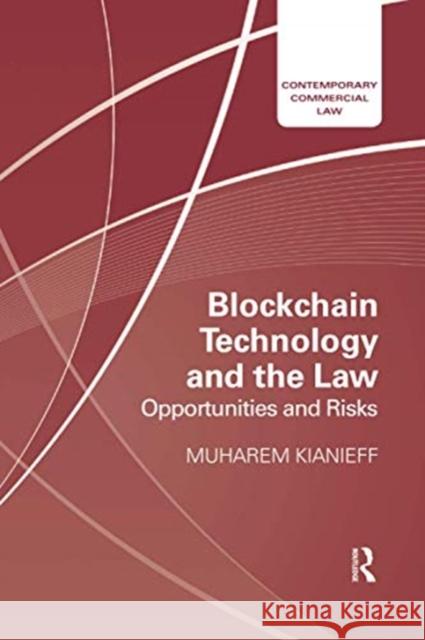 Blockchain Technology and the Law: Opportunities and Risks Muharem Kianieff 9780367730925 Informa Law from Routledge