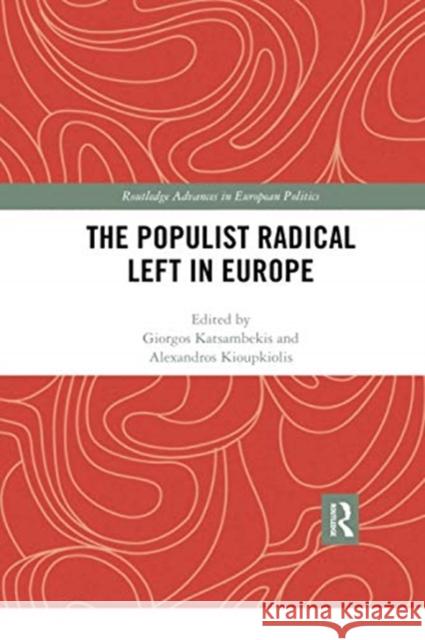 The Populist Radical Left in Europe Giorgos Katsambekis Alexandros Kioupkiolis 9780367731175