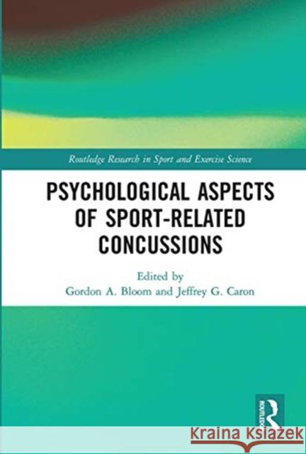 Psychological Aspects of Sport-Related Concussions Gordon Bloom Jeffrey Caron 9780367731182