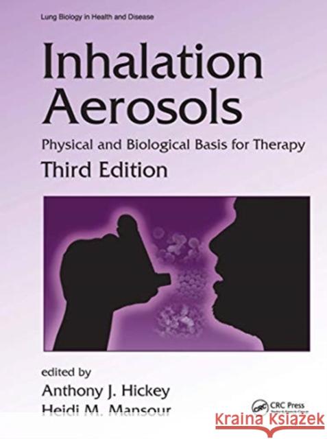 Inhalation Aerosols: Physical and Biological Basis for Therapy, Third Edition Anthony J. Hickey Heidi M. Mansour 9780367731489 CRC Press