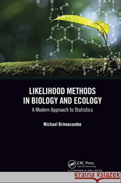 Likelihood Methods in Biology and Ecology: A Modern Approach to Statistics Michael Brimacombe 9780367732103 CRC Press