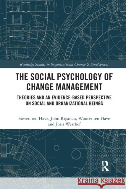 The Social Psychology of Change Management: Theories and an Evidence-Based Perspective on Social and Organizational Beings Steven Te John Rijsman Wouter Te 9780367732189 Routledge