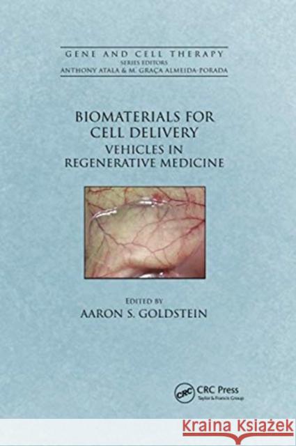 Biomaterials for Cell Delivery: Vehicles in Regenerative Medicine Aaron S. Goldstein 9780367732332